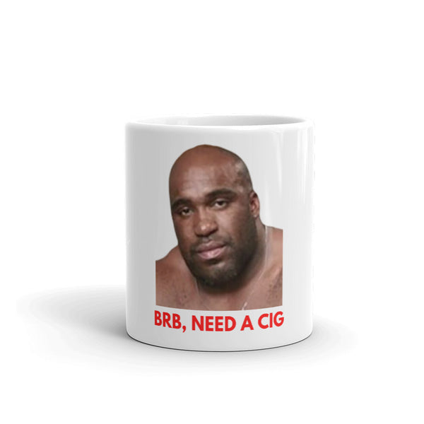 BRB, Need A Cig Mug